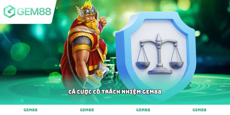 Thực hiện cá cược có trách nhiệm GEM88 để bảo vệ bản thân