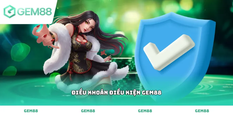 Nắm vững nội dung điều khoản điều kiện GEM88 để cá cược an toàn