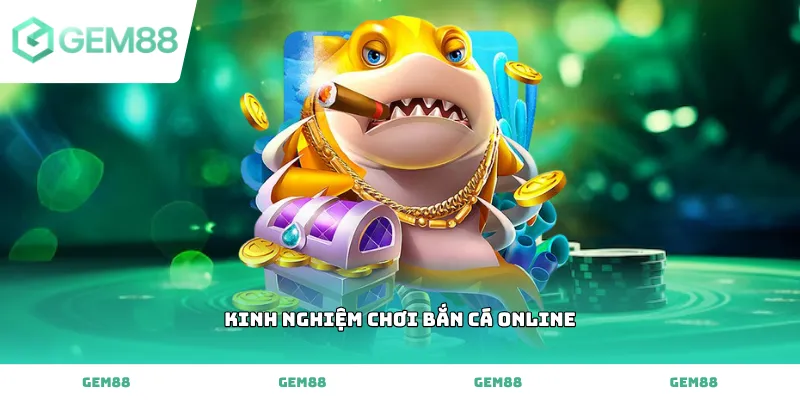 Vận dụng kinh nghiệm chơi bắn cá online săn thưởng lớn