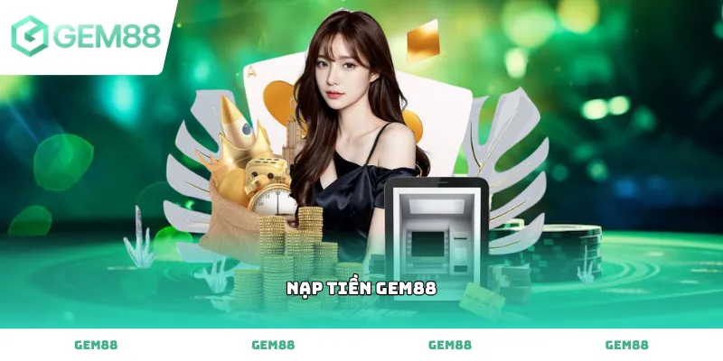 Thao tác nạp tiền GEM88 an toàn trên giao diện trực tuyến